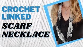 How to Crochet a Linked Scarf Necklace with Trellis Ladder Yarn