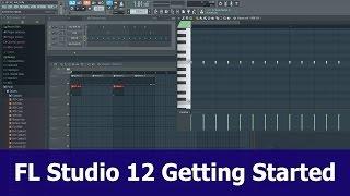 FL Studio 12 Tutorial : Getting Started