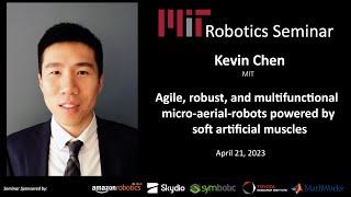 MIT Robotics - Kevin Chen - Agile, robust, and multifunctional micro-aerial-robots