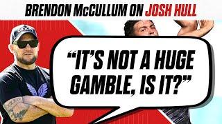 "It's not a huge gamble, is it?" ⏤ Brendon McCullum on Josh Hull