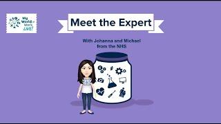 My World of Work Live: Meet the Expert - Healthcare - Johanna and Michael from the NHS