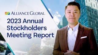 Alliance Global Group, Inc. CEO Kevin Tan’s Report at the 2023 Annual Stockholders Meeting