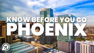 THINGS TO KNOW BEFORE YOU GO TO PHOENIX