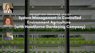 System in Controlled Environment Agriculture (with Hawthorne Gardening Company)