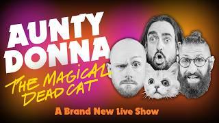 Aunty Donna Presents a Brand New Live Special: The Magical Dead Cat