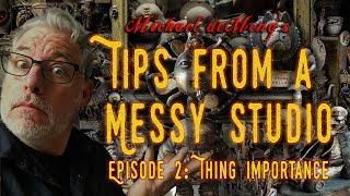 Tips from a Messy Studio #2: Thing Importance.