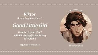 ASMR | Arcane - Viktor's Good Little Girl [M4F] [Age regression] [AGERE/CGLRE]