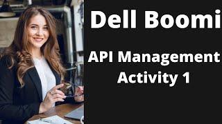 Boomi Training tutorial 28 | Boomi professional developer | API Management Activity 1