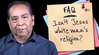 Isn't Jesus and Christianity white man's religion? Native American Christian Answers