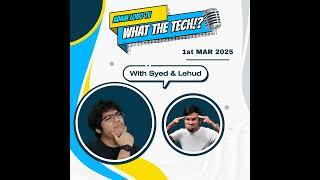 What The Tech: Ep.08 | Apple x Google? iPhone 16e, Nothing Phone (3a) & Samsung’s CRAZY Foldable!