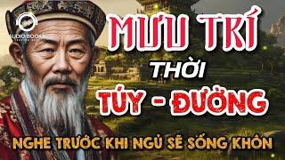 Sống Khôn Hơn Nhờ Bỏ Túi MƯU TRÍ Thời Túy - Đường | Audio Books - Chuyện Đời.