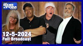 The BOB & TOM Show - December 5, 2024