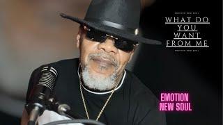 What Do You Want From Me - Emotion New Soul #soulvibes #soulmusic #soul
