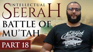 Intellectual Seerah | Part 18 - Battle of Mu’tah