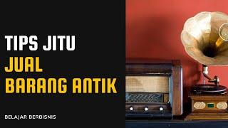 Tips Jitu Jual Barang Antik