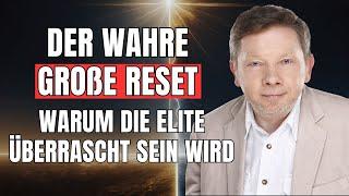 Der WAHRE GROßE RESET kommt  - ANDERS als von ELITEN erwartet | Eckhart Tolle