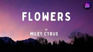 Miley Cyrus - FLOWERS (with lyrics)