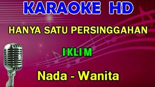 HANYA SATU PERSINGGAHAN - Iklim | KARAOKE Nada Wanita (F = DO)