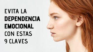 9 Claves Para Evitar La Dependencia Emocional - Desapego Emocional