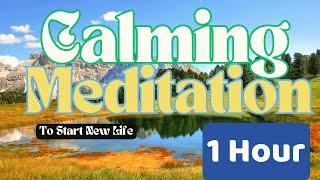 Calming Meditation | 1 Hour - Serenity's Embrace | Relaxing, Soothing | To Start New Life