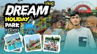 DREAM HOLIDAY PARK ️।।Norshindi, Dhaka ।। vlog ।।plz guys subscribe ।। RT RATUL ।।