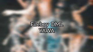 Fireboy DML (YAWA) Lyrics