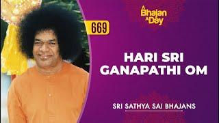 669 - Hari Sri Ganapathi Om | Sri Sathya Sai Bhajans