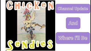 Update on Chicken Sendies and Where I'll be.......