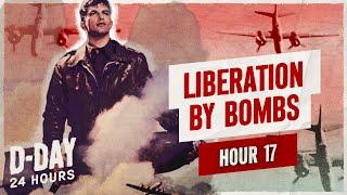 HOUR 17 - We’re Bombing the French Again! - D-Day 24h