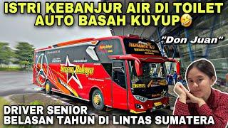 Driver Senior Lintas Sumatera ️ Istri Basah Kebanjur | trip Sugeng Rahayu W 7640 UP “ Don Juan “