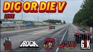 DIG OR DIE V NO PREP RACING LIVE #noprep #g2k #noprepracing