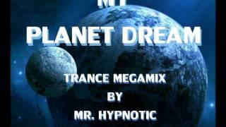 MY PLANET DREAM - MR HYPNOTIC TRANCE MEGAMIX