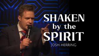 Josh Herring - SHAKEN BY THE SPIRIT