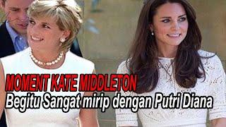 INI MOMENT KATE MIDDLETON BEGITU SANGAT MIRIP DENGAN PUTRI DIANA