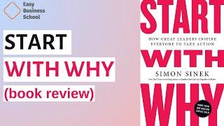 Start with Why: How Great Leaders Inspire Everyone to Take Action by Simon Sinek (Book Review)