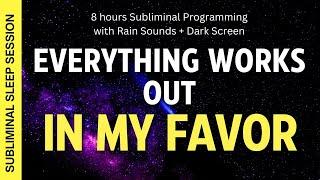 EVERYTHING ALWAYS WORKS IN MY FAVOR - 8 hours Subliminal Affirmations with Rain Sounds + Dark Screen