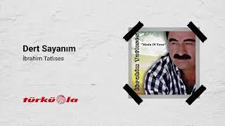 İbrahim Tatlıses - Dert Sayanım