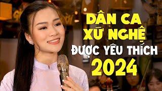 Những Bài Hát Dân Ca Xứ Nghệ ĐƯỢC YÊU THÍCH NHẤT 2024 - Ca Nhạc Xứ Nghệ Hay Nhất Hiện Nay