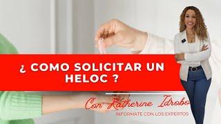 ¿ COMO SOLICITAR UN HELOC ?