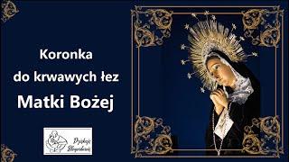 Koronka do krwawych łez Matki Bożej  - LEKTOR ( Koronka do krwawych łez Maryi )