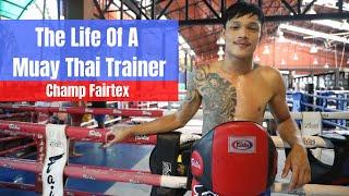 The Life Of A Muay Thai Trainer With Champ Fairtex