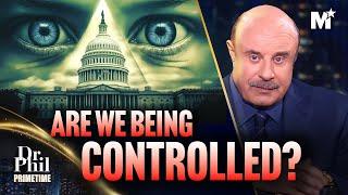 Dr. Phil: The Government Is Manipulating Our Reality - The Controlled Narrative | Dr. Phil Primetime