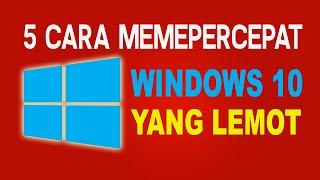 Cara Mempercepat Windows 10 yang Lemot 2023