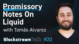 Promissory Notes on Liquid with Tomás Alvarez - Blockstream Talk #20