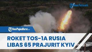 Roket Termobarik TOS-1A Rusia Mengganas di Krasny Liman, 65 Pasukan Ukraina Dilibas