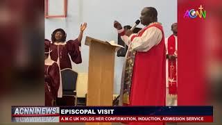 EPISCOPAL VISIT: A.M.C UK HOLDS HER CONFIRMATION, INDUCTION, ADMISSION SERVICE.