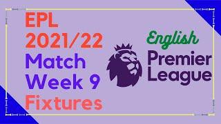 ENGLISH PREMIER LEAGUE (EPL) 2021/2022 MATCH WEEK 9 FIXTURES