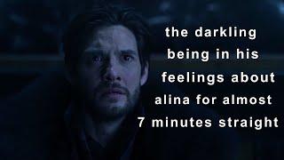 the darkling being in his feelings about alina for almost 7 minutes straight