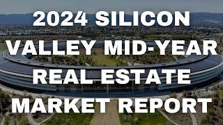 2024 Silicon Valley Mid-Year Real Estate Market Report