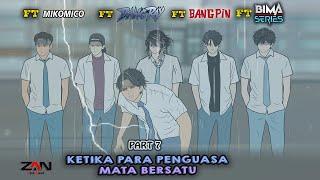 KETIKA PARA PENGUASA MATA BERSATU PART 7 FT @Bima_Series @BG_RAY @bgpinnn@MIKOMICO Animasi sekolah